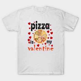 Pizza is my valentine T-Shirt